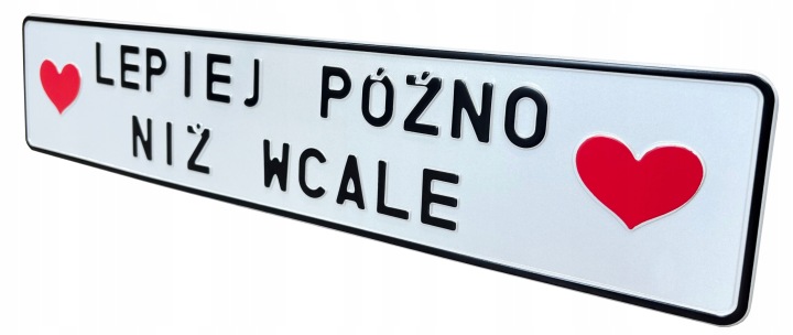 Tablica-slubna-Lepiej-pozno-niz-wcale-Na-wesele-do-auta-slub-Numer-katalogowy-producenta-5907317126797.jpg